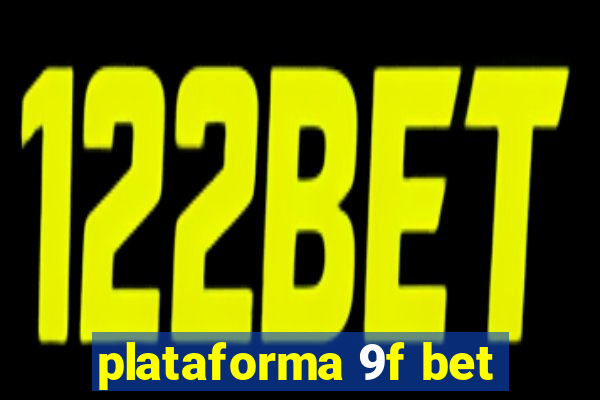 plataforma 9f bet